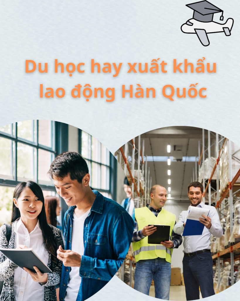 nên đi du học hay xuất khẩu lao động Hàn Quốc?